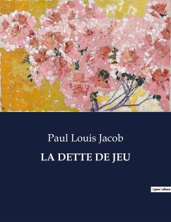 LA DETTE DE JEU - Jacob, Paul Louis