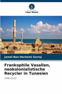 Frankophile Vasallen, neokolonialistische Recycler in Tunesien - Sarraj, Jamel Ben Hechemi