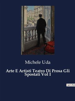 Arte E Artisti Teatro Di Prosa Gli Spostati Vol I - Uda, Michele