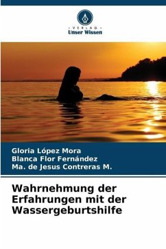 Wahrnehmung der Erfahrungen mit der Wassergeburtshilfe - López Mora, Gloria;Flor Fernández, Blanca;Contreras M., Ma. de Jesus