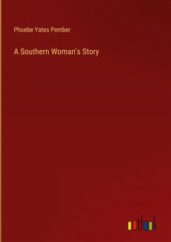 A Southern Woman's Story - Pember, Phoebe Yates