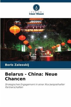 Belarus - China: Neue Chancen - Zalesskij, Boris