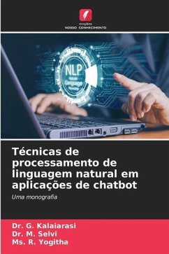 Técnicas de processamento de linguagem natural em aplicações de chatbot - Kalaiarasi, Dr. G.;Selvi, Dr. M.;Yogitha, Ms. R.