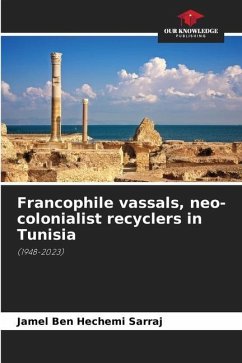 Francophile vassals, neo-colonialist recyclers in Tunisia - Sarraj, Jamel Ben Hechemi