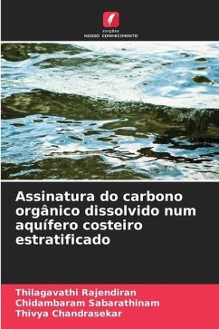 Assinatura do carbono orgânico dissolvido num aquífero costeiro estratificado - Rajendiran, Thilagavathi;Sabarathinam, Chidambaram;Chandrasekar, Thivya