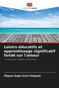 Loisirs éducatifs et apprentissage significatif fondé sur l'amour - Soto Delgado, Miguel Angel