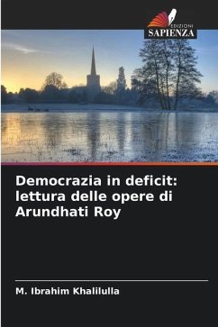 Democrazia in deficit: lettura delle opere di Arundhati Roy - Ibrahim Khalilulla, M.