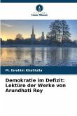 Demokratie im Defizit: Lektüre der Werke von Arundhati Roy