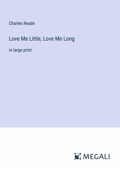 Love Me Little, Love Me Long - Reade, Charles