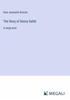 The Story of Sonny Sahib - Duncan, Sara Jeannette