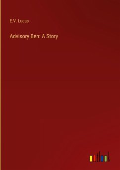 Advisory Ben: A Story - Lucas, E. V.