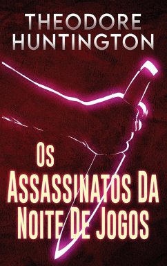 Os Assassinatos Da Noite De Jogos - Huntington, Theodore