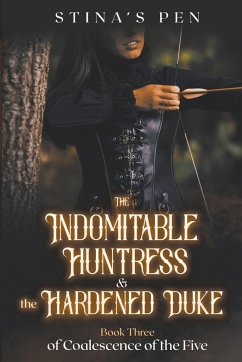 The Indomitable Huntress & the Hardened Duke - Pen, Stina's