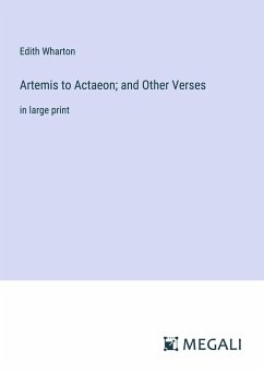 Artemis to Actaeon; and Other Verses - Wharton, Edith