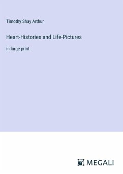 Heart-Histories and Life-Pictures - Arthur, Timothy Shay