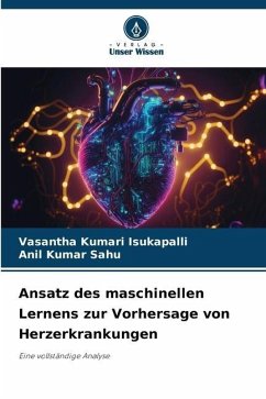 Ansatz des maschinellen Lernens zur Vorhersage von Herzerkrankungen - Kumari Isukapalli, Vasantha;Sahu, Anil Kumar