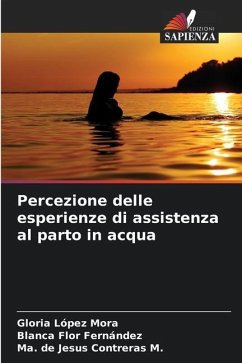 Percezione delle esperienze di assistenza al parto in acqua - López Mora, Gloria;Flor Fernández, Blanca;Contreras M., Ma. de Jesus