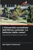 L'Università avventista dell'Africa centrale: La bellezza dalle ceneri