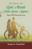 As Sure as God Made Little Green Apples, There Will Always Be Love