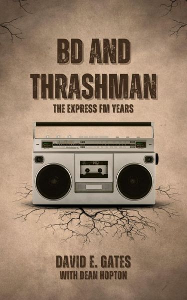 BD and Thrashman - The Express FM Years (eBook, ePUB) BD and Thrashman - The Express FM Years (eBook, ePUB)