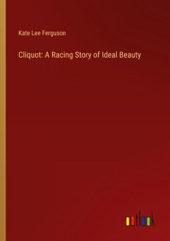 Cliquot: A Racing Story of Ideal Beauty