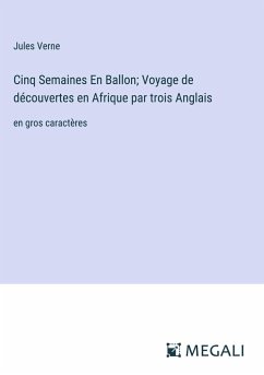Cinq Semaines En Ballon; Voyage de découvertes en Afrique par trois Anglais - Verne, Jules