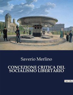 CONCEZIONE CRITICA DEL SOCIALISMO LIBERTARIO - Merlino, Saverio