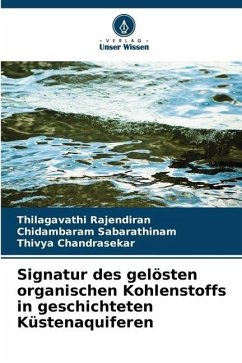 Signatur des gelösten organischen Kohlenstoffs in geschichteten Küstenaquiferen - Rajendiran, Thilagavathi;Sabarathinam, Chidambaram;Chandrasekar, Thivya