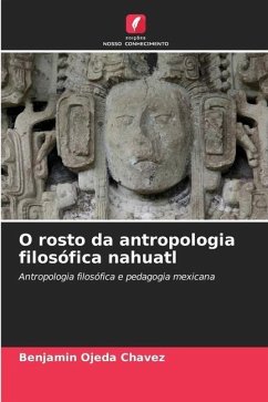 O rosto da antropologia filosófica nahuatl - Ojeda Chávez, Benjamín