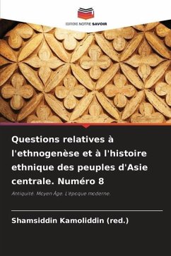 Questions relatives à l'ethnogenèse et à l'histoire ethnique des peuples d'Asie centrale. Numéro 8 - Kamoliddin (red.), Shamsiddin