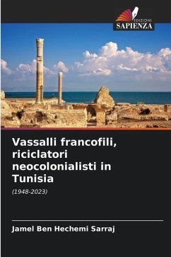 Vassalli francofili, riciclatori neocolonialisti in Tunisia - Sarraj, Jamel Ben Hechemi