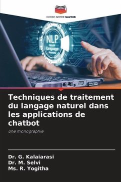 Techniques de traitement du langage naturel dans les applications de chatbot - Kalaiarasi, Dr. G.;Selvi, Dr. M.;Yogitha, Ms. R.