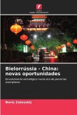 Bielorrússia - China: novas oportunidades