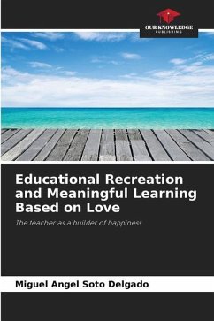 Educational Recreation and Meaningful Learning Based on Love - Soto Delgado, Miguel Angel