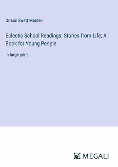 Eclectic School Readings: Stories from Life; A Book for Young People - Marden, Orison Swett