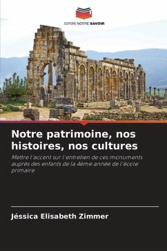 Notre patrimoine, nos histoires, nos cultures - Zimmer, Jéssica Elisabeth