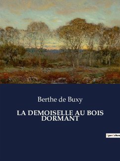 LA DEMOISELLE AU BOIS DORMANT - de Buxy, Berthe