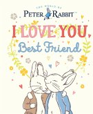 Peter Rabbit I Love You Best Friend (eBook, ePUB) Peter Rabbit I Love You Best Friend (eBook, ePUB)