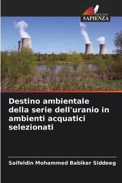 Destino ambientale della serie dell'uranio in ambienti acquatici selezionati - Siddeeg, Saifeldin Mohammed Babiker