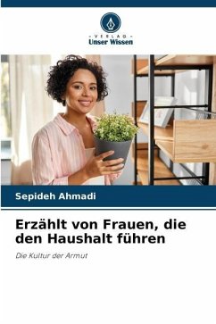 Erzählt von Frauen, die den Haushalt führen - Ahmadi, Sepideh