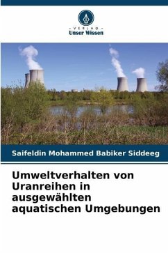 Umweltverhalten von Uranreihen in ausgewählten aquatischen Umgebungen - Siddeeg, Saifeldin Mohammed Babiker