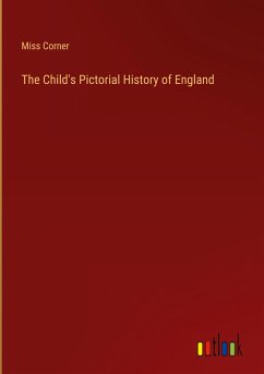 The Child's Pictorial History of England - Corner, Miss