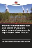 Devenir environnemental des séries d'uranium dans des environnements aquatiques sélectionnés