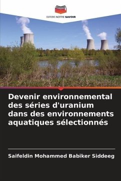 Devenir environnemental des séries d'uranium dans des environnements aquatiques sélectionnés - Siddeeg, Saifeldin Mohammed Babiker