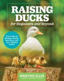 Raising Ducks for Beginners and Beyond (eBook, ePUB)