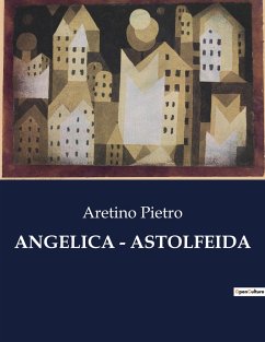 ANGELICA - ASTOLFEIDA - Aretino, Pietro