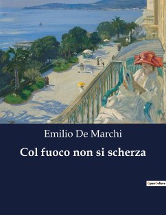 Col fuoco non si scherza - De Marchi, Emilio