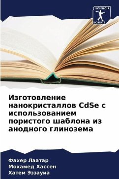 Izgotowlenie nanokristallow CdSe s ispol'zowaniem poristogo shablona iz anodnogo glinozema - Laatar, Faher;Hassen, Mohamed;Jezzauia, Hatem