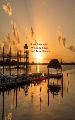 Lost Love with Whisper Small Caribbean Kisses (eBook, ePUB) - Mills, Stuart Anthony