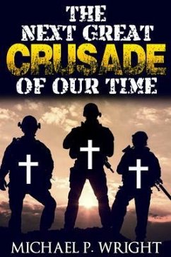 The Next Great Crusade of Our Time (eBook, ePUB) - Wright, Michael P.